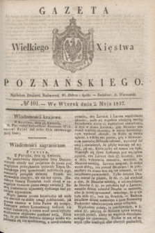 Gazeta Wielkiego Xięstwa Poznańskiego. 1837, № 101 (2 maja)