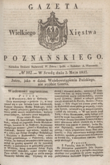Gazeta Wielkiego Xięstwa Poznańskiego. 1837, № 102 (3 maja)