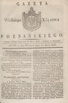 Gazeta Wielkiego Xięstwa Poznańskiego. 1837, № 111 (16 maja)