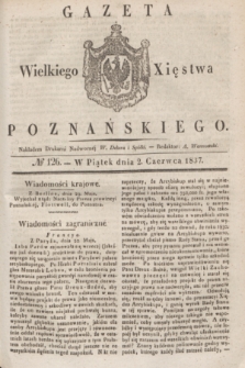 Gazeta Wielkiego Xięstwa Poznańskiego. 1837, № 126 (2 czerwca)