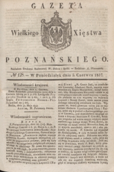 Gazeta Wielkiego Xięstwa Poznańskiego. 1837, № 128 (5 czerwca)