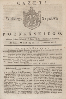 Gazeta Wielkiego Xięstwa Poznańskiego. 1837, № 139 (17 czerwca)