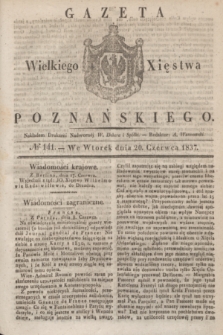 Gazeta Wielkiego Xięstwa Poznańskiego. 1837, № 141 (20 czerwca)