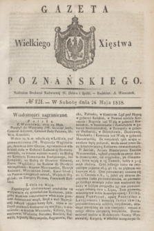 Gazeta Wielkiego Xięstwa Poznańskiego. 1838, № 121 (26 maja)
