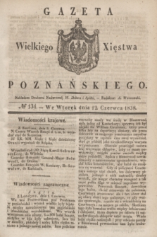 Gazeta Wielkiego Xięstwa Poznańskiego. 1838, № 134 (12 czerwca)