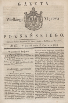 Gazeta Wielkiego Xięstwa Poznańskiego. 1838, № 137 (15 czerwca)