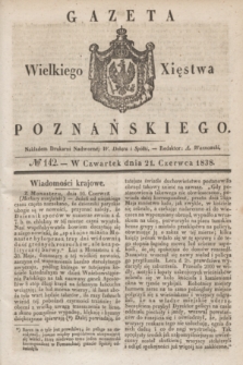 Gazeta Wielkiego Xięstwa Poznańskiego. 1838, № 142 (21 czerwca)