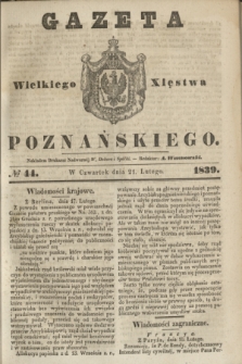 Gazeta Wielkiego Xięstwa Poznańskiego. 1839, № 44 (21 lutego)
