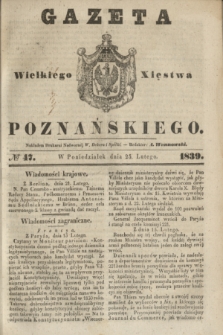 Gazeta Wielkiego Xięstwa Poznańskiego. 1839, № 47 (25 lutego)