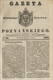 Gazeta Wielkiego Xięstwa Poznańskiego. 1839, № 49 (27 lutego)