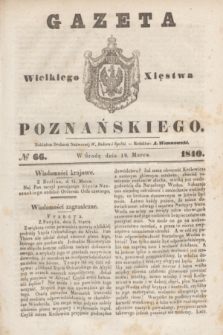 Gazeta Wielkiego Xięstwa Poznańskiego. 1840, № 66 (18 marca)