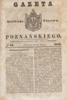 Gazeta Wielkiego Xięstwa Poznańskiego. 1840, № 69 (21 marca)