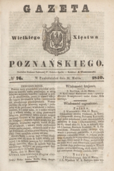 Gazeta Wielkiego Xięstwa Poznańskiego. 1840, № 76 (30 marca)