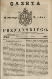Gazeta Wielkiego Xięstwa Poznańskiego. 1839, № 62 (14 marca)
