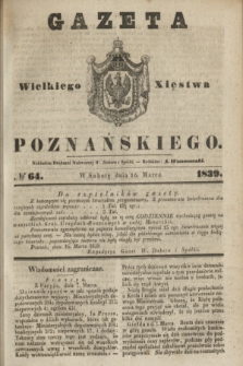 Gazeta Wielkiego Xięstwa Poznańskiego. 1839, № 64 (16 marca)