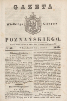 Gazeta Wielkiego Xięstwa Poznańskiego. 1840, № 82 (6 kwietnia)