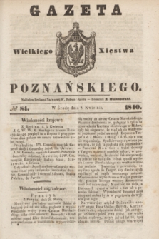 Gazeta Wielkiego Xięstwa Poznańskiego. 1840, № 84 (8 kwietnia)