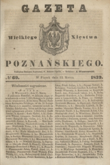 Gazeta Wielkiego Xięstwa Poznańskiego. 1839, № 69 (22 marca)