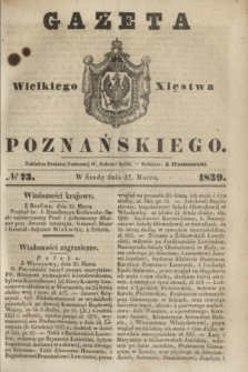 Gazeta Wielkiego Xięstwa Poznańskiego. 1839, № 73 (27 marca)