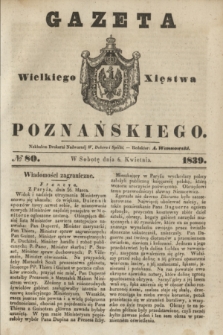 Gazeta Wielkiego Xięstwa Poznańskiego. 1839, № 80 (6 kwietnia)