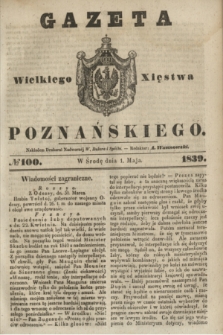 Gazeta Wielkiego Xięstwa Poznańskiego. 1839, № 100 (1 maja)