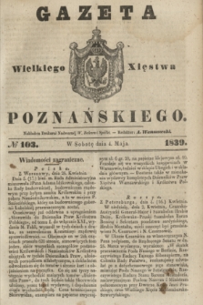 Gazeta Wielkiego Xięstwa Poznańskiego. 1839, № 103 (4 maja)