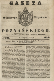 Gazeta Wielkiego Xięstwa Poznańskiego. 1839, № 106 (8 maja)