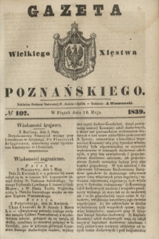 Gazeta Wielkiego Xięstwa Poznańskiego. 1839, № 107 (10 maja)
