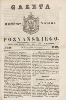 Gazeta Wielkiego Xięstwa Poznańskiego. 1840, № 128 (3 czerwca)