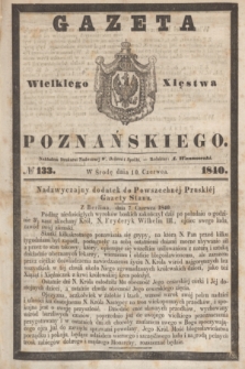 Gazeta Wielkiego Xięstwa Poznańskiego. 1840, № 133 (10 czerwca)