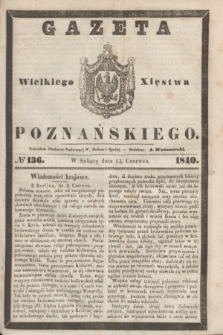 Gazeta Wielkiego Xięstwa Poznańskiego. 1840, № 136 (13 czerwca)