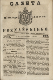Gazeta Wielkiego Xięstwa Poznańskiego. 1839, № 120 (27 maja)