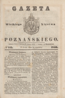 Gazeta Wielkiego Xięstwa Poznańskiego. 1840, № 145 (24 czerwca)