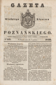 Gazeta Wielkiego Xięstwa Poznańskiego. 1840, № 147 (26 czerwca)