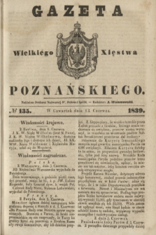 Gazeta Wielkiego Xięstwa Poznańskiego. 1839, № 135 (13 czerwca)