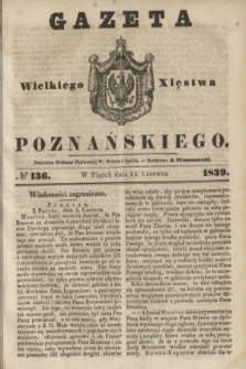 Gazeta Wielkiego Xięstwa Poznańskiego. 1839, № 136 (14 czerwca)