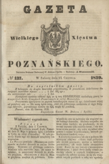 Gazeta Wielkiego Xięstwa Poznańskiego. 1839, № 137 (15 czerwca)