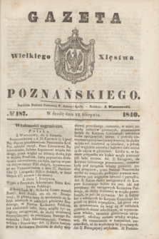 Gazeta Wielkiego Xięstwa Poznańskiego. 1840, № 187 (12 sierpnia)