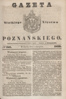 Gazeta Wielkiego Xięstwa Poznańskiego. 1839, № 182 (7 sierpnia)