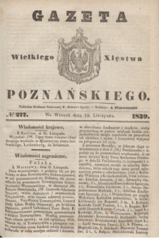 Gazeta Wielkiego Xięstwa Poznańskiego. 1839, № 277 (26 listopada)