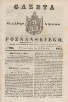 Gazeta Wielkiego Xięstwa Poznańskiego. 1841, № 90 (19 kwietnia)