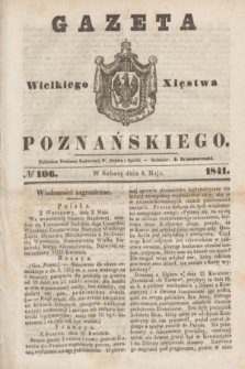 Gazeta Wielkiego Xięstwa Poznańskiego. 1841, № 106 (8 maja)
