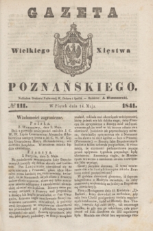 Gazeta Wielkiego Xięstwa Poznańskiego. 1841, № 111 (14 maja)