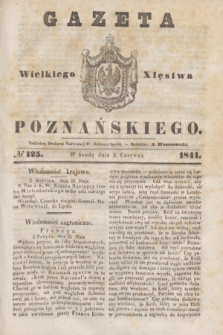Gazeta Wielkiego Xięstwa Poznańskiego. 1841, № 125 (2 czerwca)