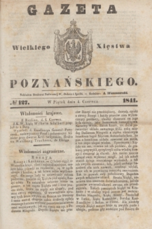 Gazeta Wielkiego Xięstwa Poznańskiego. 1841, № 127 (4 czerwca)