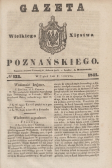 Gazeta Wielkiego Xięstwa Poznańskiego. 1841, № 133 (11 czerwca)