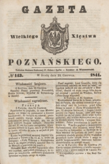 Gazeta Wielkiego Xięstwa Poznańskiego. 1841, № 143 (23 czerwca)