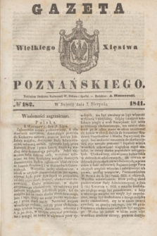 Gazeta Wielkiego Xięstwa Poznańskiego. 1841, № 182 (7 sierpnia) + dod.