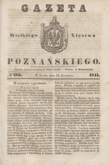 Gazeta Wielkiego Xięstwa Poznańskiego. 1841, № 185 (11 sierpnia)