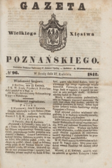 Gazeta Wielkiego Xięstwa Poznańskiego. 1842, № 96 (27 kwietnia)